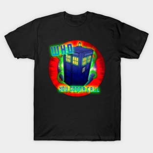 WHO you gonna call? T-Shirt